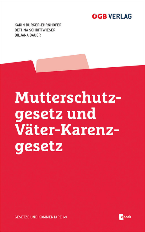 Mutterschutzgesetz und Väter-Karenzgesetz - Karin Burger-Ehrnhofer, Bettina Schrittwieser, Biljana Milanovic