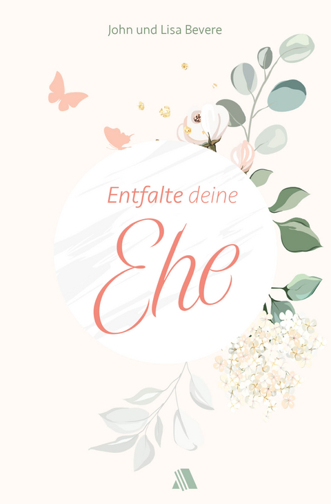 Entfalte deine Ehe - John Bevere, Lisa Bevere