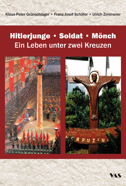 Hitlerjunge – Soldat – Mönch - Klaus-Peter Grünschläger, Franz Josef Schäfer, Ulrich Zimmerer