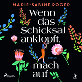 Wenn das Schicksal anklopft, mach auf - Marie-Sabine Roger