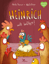 Heinrich will brüten! - Anette Thumser