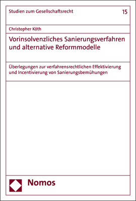 Vorinsolvenzliches Sanierungsverfahren und alternative Reformmodelle - Christopher Köth