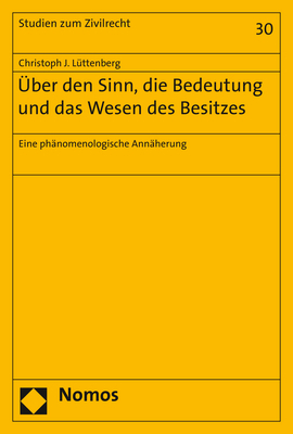 Über den Sinn, die Bedeutung und das Wesen des Besitzes - Christoph J. Lüttenberg