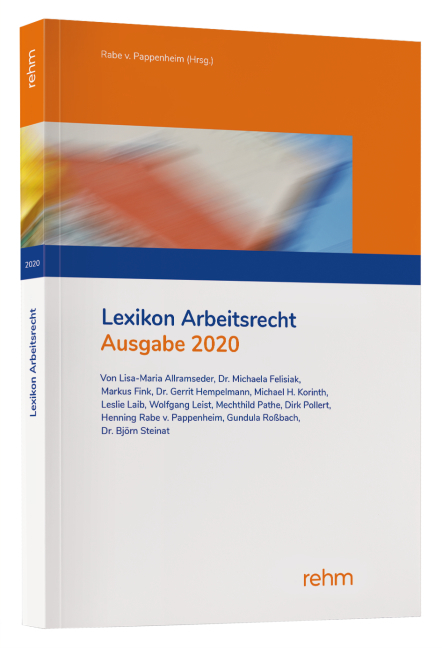 Lexikon Arbeitsrecht 2020 - Lisa-Maria Allramseder, Markus Fink, Gerrit Hempelmann, Michael H. Korinth, Leslie Denise Weickert, Wolfgang Leist, Mechthild Pathe, Dirk Pollert, Henning Rabe von Pappenheim, Gundula Roßbach, Björn Steinat