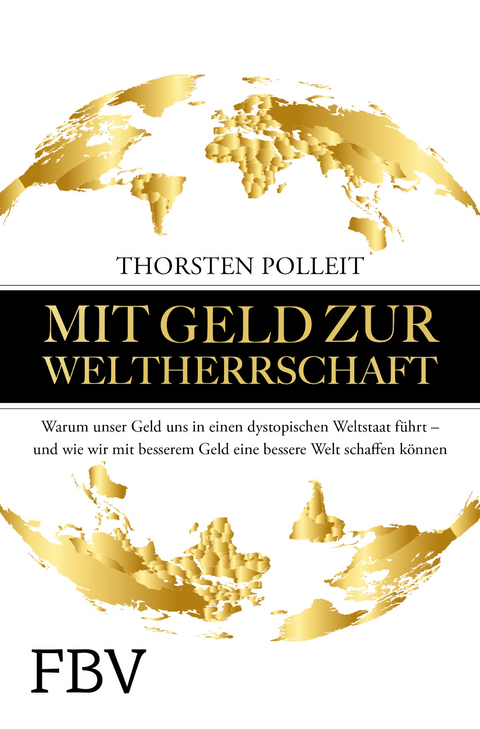 Mit Geld zur Weltherrschaft - Thorsten Polleit