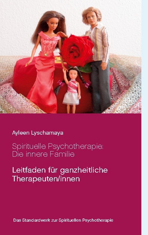 Spirituelle Psychotherapie: Die innere Familie - Ayleen Lyschamaya