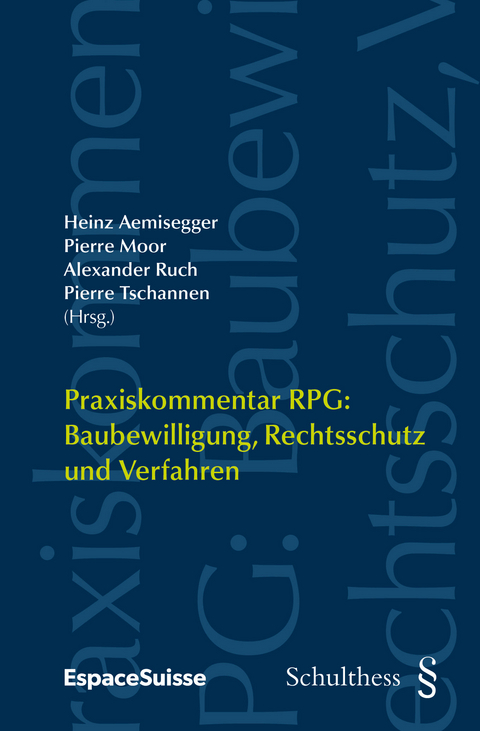 Praxiskommentar RPG / Praxiskommentar RPG: Baubewilligung, Rechtsschutz und Verfahren - 