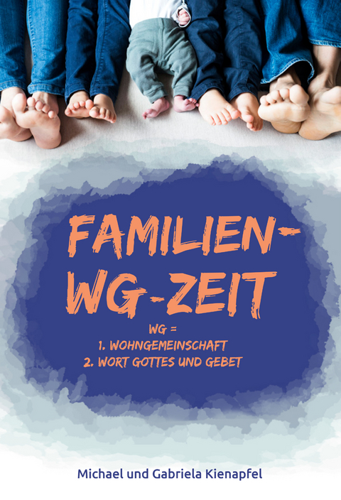 Familien-WG-Zeit - Michael Kienapfel, Gabriele Kienapfel