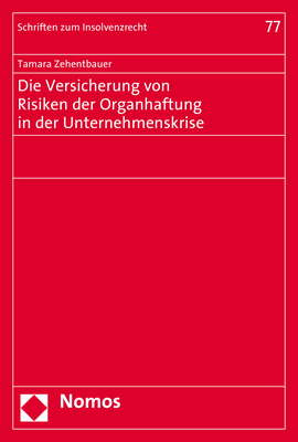 Die Versicherung von Risiken der Organhaftung in der Unternehmenskrise - Tamara Zehentbauer