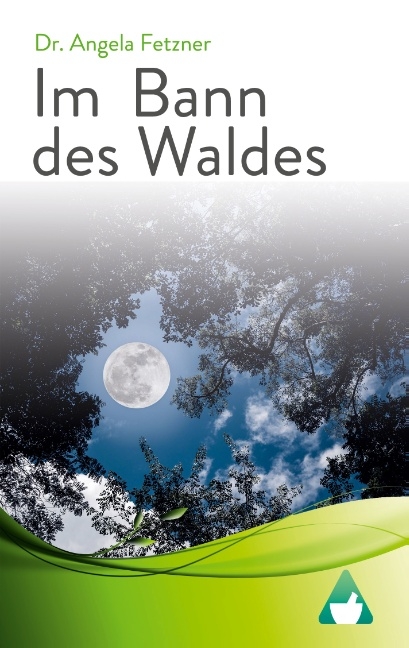 Im Bann des Waldes - Dr. Angela Fetzner