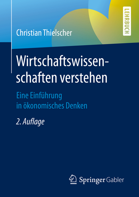 Wirtschaftswissenschaften verstehen - Christian Thielscher