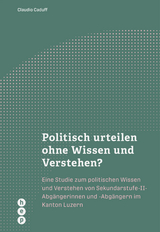 Politisch urteilen ohne Wissen und Verstehen? - Claudio Caduff