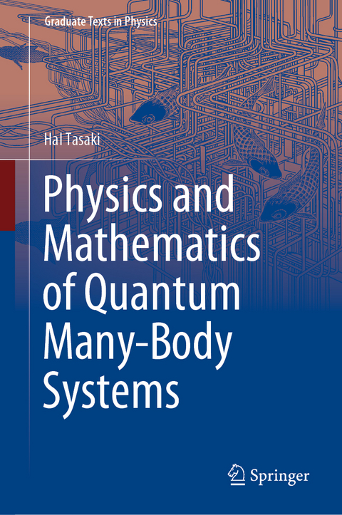 Physics and Mathematics of Quantum Many-Body Systems - Hal Tasaki