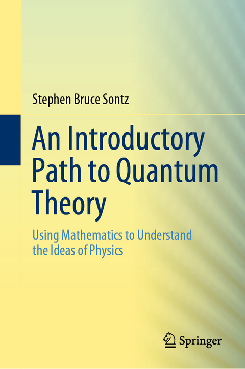 An Introductory Path to Quantum Theory - Stephen Bruce Sontz