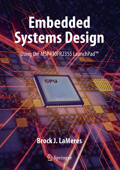 Embedded Systems Design using the MSP430FR2355 LaunchPad™ - Brock J. LaMeres