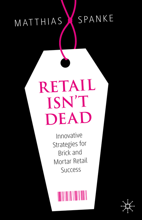 Retail Isn't Dead - Matthias Spanke