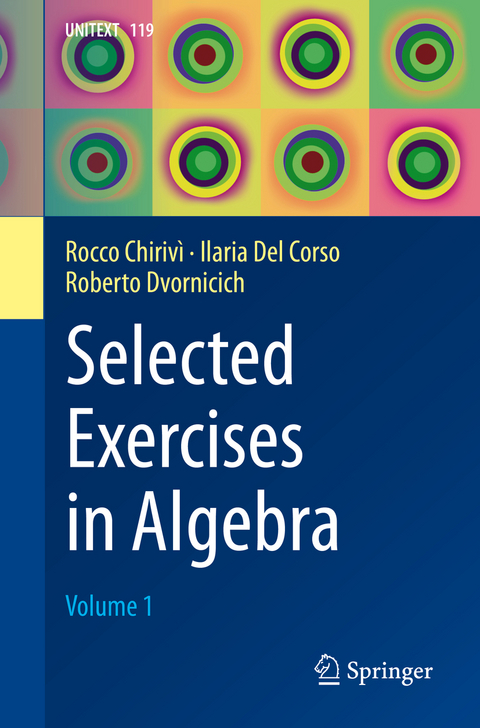 Selected Exercises in Algebra - Rocco Chirivì, Ilaria del Corso, Roberto Dvornicich