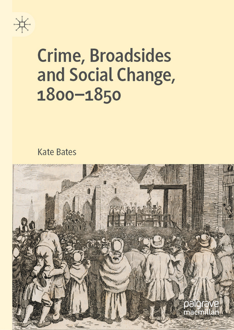 Crime, Broadsides and Social Change, 1800-1850 - Kate Bates