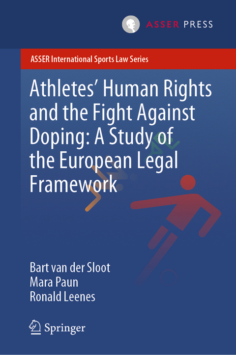 Athletes’ Human Rights and the Fight Against Doping: A Study of the European Legal Framework - Bart van der Sloot, Mara Paun, Ronald Leenes