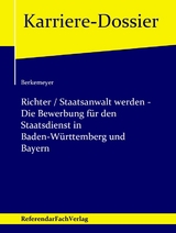 Richter / Staatsanwalt werden – Die Bewerbung für den Staatsdienst in Baden-Württemberg und Bayern - Michael Berkemeyer