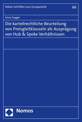 Die kartellrechtliche Beurteilung von Preisgleitklauseln als Ausprägung von Hub & Spoke Verhältnissen - Anna Gayger