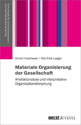 Materiale Organisierung der Gesellschaft - Ulrike Froschauer, Manfred Lueger