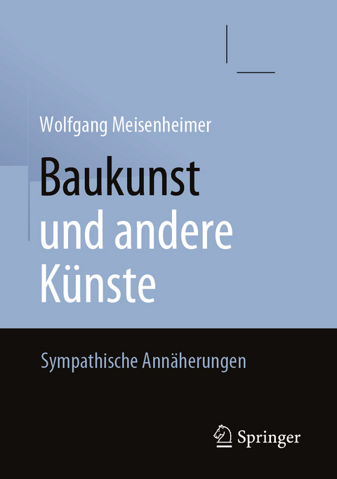 Baukunst und andere Künste - Wolfgang Meisenheimer