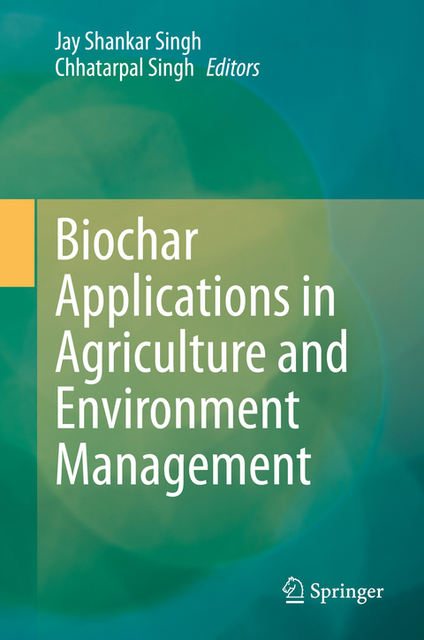 Biochar Applications in Agriculture and Environment Management - 