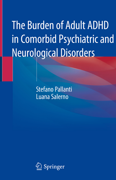 The Burden of Adult ADHD in Comorbid Psychiatric and Neurological Disorders - Stefano Pallanti, Luana Salerno