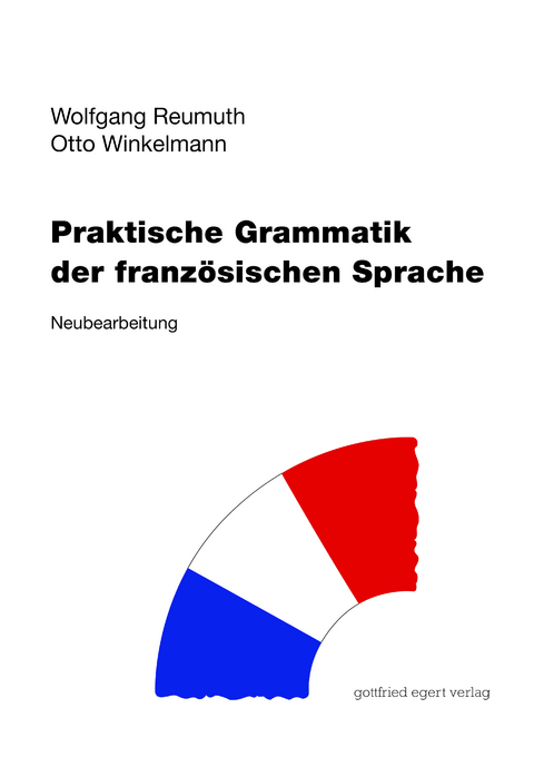 Praktische Grammatik der französischen Sprache - Wolfgang Reumuth, Otto Winkelmann