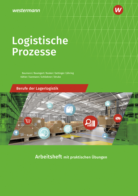 Berufe der Lagerlogistik / Logistische Prozesse - Gerd Baumann, Michael Baumgart, Werena Busker, Alfred Geltinger, Axel Jähring, Kay Sanmann, Inka Schliebner, Volker Kähler, Jörg Strube