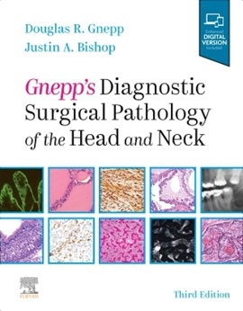 Gnepp's Diagnostic Surgical Pathology of the Head and Neck - Douglas R. Gnepp, Justin A. Bishop