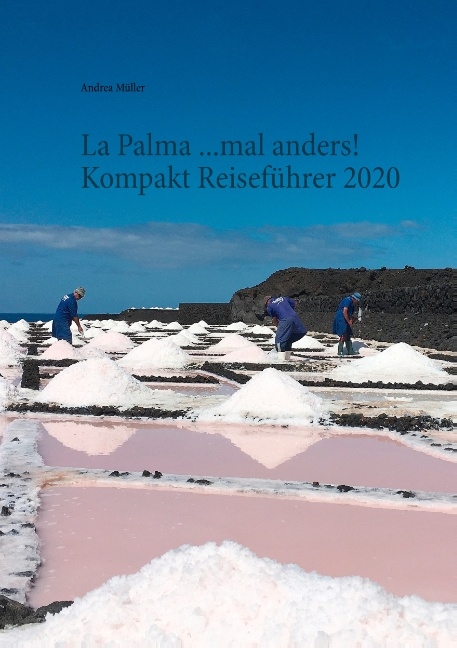 La Palma ...mal anders! Kompakt Reiseführer 2020 - Andrea Müller