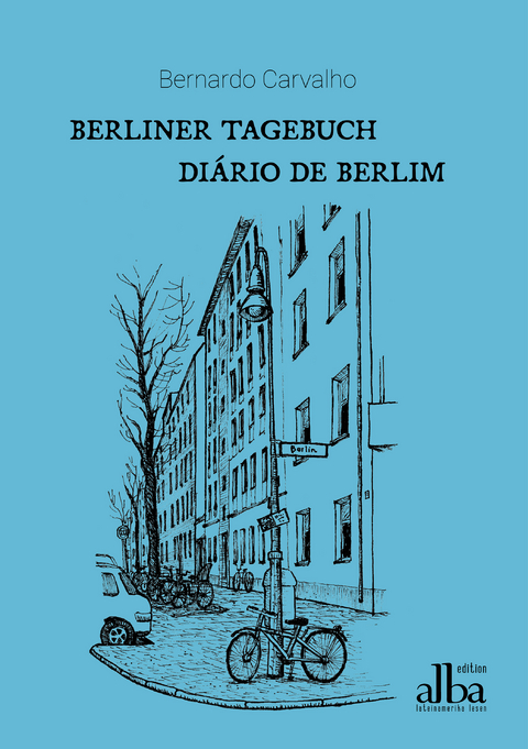 Berliner Tagebuch – Diário de Berlim - Bernardo Carvalho