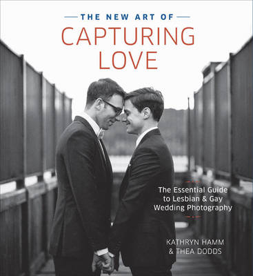 New Art of Capturing Love -  Thea Dodds,  Kathryn Hamm