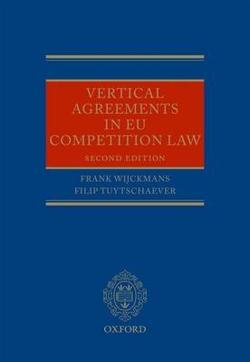 Vertical Agreements in EU Competition Law -  Filip Tuytschaever,  Frank Wijckmans