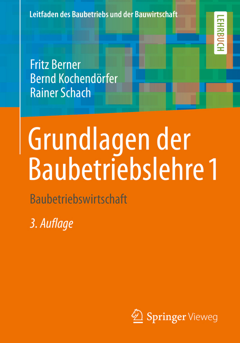 Grundlagen der Baubetriebslehre 1 - Fritz Berner, Bernd Kochendörfer, Rainer Schach