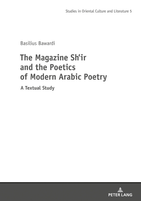 The Magazine Shi‛r and the Poetics of Modern Arabic Poetry - Basilius Bawardi