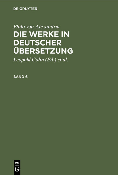 Philo von Alexandria: Die Werke in deutscher Übersetzung / Philo von Alexandria: Die Werke in deutscher Übersetzung. Band 6 -  Philo von Alexandria