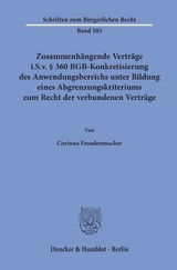 Zusammenhängende Verträge i.S.v. § 360 BGB-Konkretisierung des Anwendungsbereichs unter Bildung eines Abgrenzungskriteriums zum Recht der verbundenen Verträge. - Corinna Freudenmacher