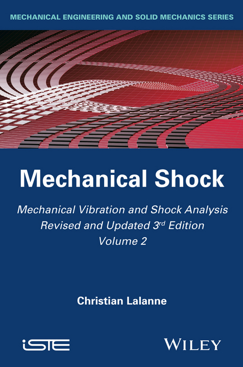 Mechanical Vibration and Shock Analysis, Volume 2, Mechanical Shock - Christian Lalanne