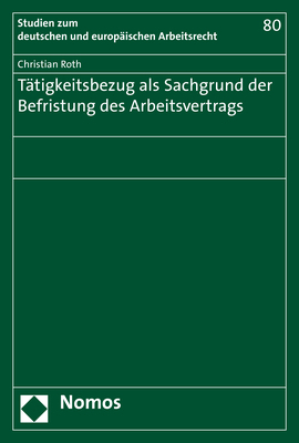 Tätigkeitsbezug als Sachgrund der Befristung des Arbeitsvertrags - Christian Roth