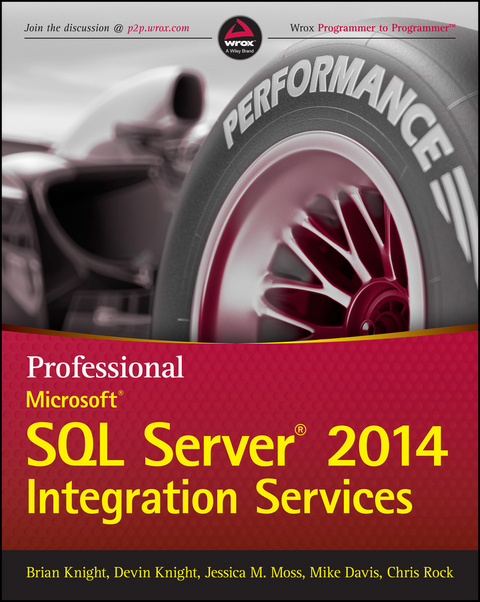 Professional Microsoft SQL Server 2014 Integration Services - Brian Knight, Devin Knight, Jessica M. Moss, Mike Davis, Chris Rock