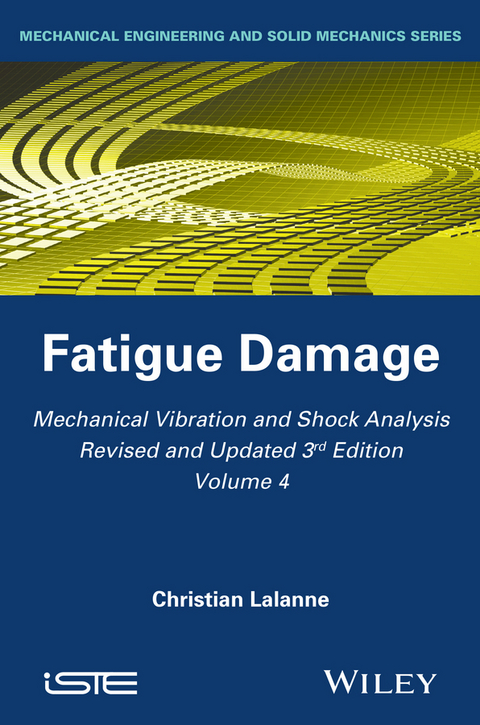 Mechanical Vibration and Shock Analysis, Volume 4, Fatigue Damage - Christian Lalanne