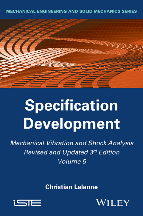 Mechanical Vibration and Shock Analysis, Volume 5, Specification Development - Christian Lalanne