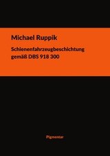 Schienenfahrzeugbeschichtung gemäß DBS 918 300 - Michael Ruppik