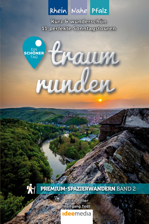 Traumrunden Rhein, Nahe, Pfalz – Ein schöner Tag: Premium-Spazierwandern - Ulrike Poller, Wolfgang Todt