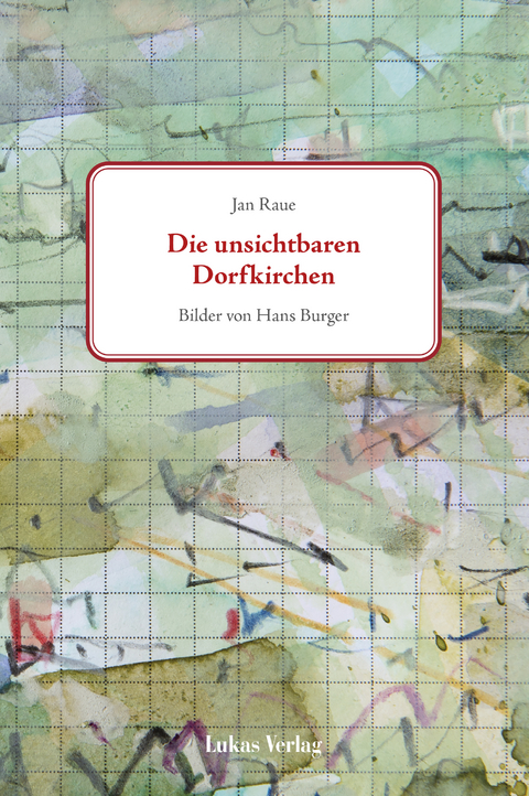 Die unsichtbaren Dorfkirchen - Jan Raue