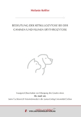 BEDEUTUNG DER RETIKULOZYTOSE BEI DER CANINEN UND FELINEN ERYTHROZYTOSE - Melanie Keßler