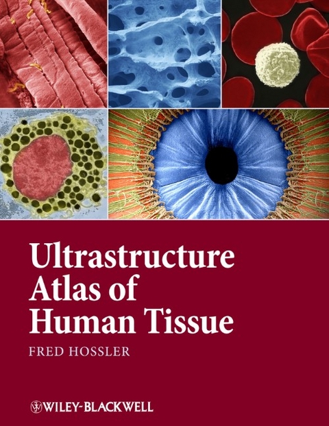 Ultrastructure Atlas of Human Tissues - Fred Hossler